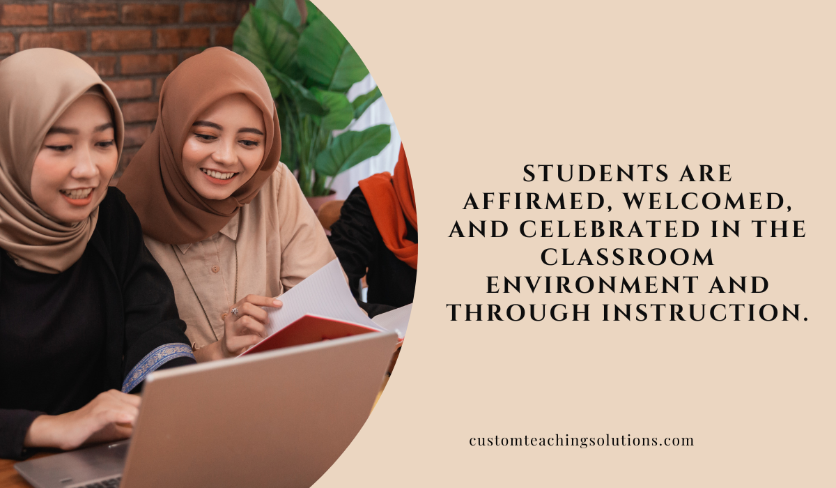 In a culture centered classroom students are affirmed, welcomed, and celebrated